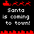 Pixel art animation of Santa's sleigh with reindeer and city skyline, text 'Santa is coming to town!' on black background.