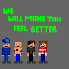 Green pixelated text reads "WE WILL MAKE YOU FEEL BETTER" above four pixel-art figures on a gray background, with one figure's right arm slightly raised in the second frame.