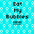 A static image with a cyan background patterned by white bubble shapes, displaying four identical text blocks reading "Eat My Bubbles !!!!!" in black pixelated font.