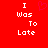 Red background with white pixelated text reading "I Was To Late" and a pink heart symbol above the text.
