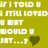 Pixelated green background with white text reading "IF I TOLD U I STILL LOVED U WHAT WOULD U SAY...?" and a dark green heart symbol.