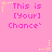 Pink background with repeated pixelated text 'This is [Your] Chance' and yellow star-shaped decorations.