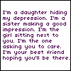 Purple pixelated text on white background reads: 'I'm a daughter hiding my depression. I'm a sister making a good impression. I'm the girl sitting next to you. I'm the one asking you to care. I'm your best friend hoping you'll be there.'