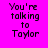 Four identical pixelated text on bright pink background with green highlight bars shifting across different lines of 'You're talking to Taylor' text