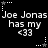 Black background with white pixelated text repeating 'Joe Jonas has my <33' across two , each containing three identical copies of the phrase. White star icons appear at top-left and bottom-right corners of each repeated section
