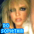 A pixelated image of a person with blonde hair and blue eyes, featuring text reading "DO SOMETHIN" in blue block letters at the bottom left.