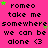 Pixelated text repeats 'romeo take me somewhere we can be alone <3' on a bright pink background with scattered green and purple stars.