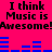 Bright pink background with black text repeating "I think Music is Awesome!" and blue audio equalizer bars in two