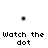 Animated sequence showing a black dot transforming into a heart shape with text below changing from 'Watch the dot' to 'Aww Look' and 'It likes you'.