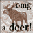 Pixelated brown moose stands against a light gray background with black text reading 'omg a deer!' above and below the animal.