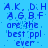 Blue background with repeated blue text reading 'A.K., D.H A.G.B.F are the best ppl ever' in a pattern, with a solid gray rectangle on the right side
