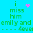 Pixelated cyan background with green text reading "i miss him emily and emily and --- 4ever --- 4ever" and pink pixel clusters in four positions.