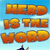 Pixelated text reads 'HERO IS THE WORD' in gradient orange-yellow letters against a light blue background with a small dark shape below.