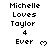 Pixelated text reads Michelle Loves Taylor 4 Ever with a heart symbol, displayed in three vertical on white background
