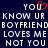 Dark blue background with white pixelated text reading 'YOU KNOW UR BOYFRIEND LOVES ME NOT YOU' and a red heart symbol replacing the 'O' in 'YOU' at the top center.