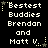 Pixelated text reads 'Bestest Buddies Brendan and Matt V.' with star and dot accents on black background, animated variations of star and dot positions.