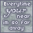 Pixelated text on a gray background reads 'Everytime your near im so far away' with visible pixelation and slight color variation in the backdrop.