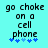 Pixelated text reads 'go choke on a phone' with blue star-like symbols below, on a cyan background
