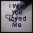 Pixelated text reads 'I Wish You Loved Me' with a heart symbol replacing the 'o' in 'Loved', set against a light gray background.
