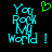 Two side-by-side pixelated text displays reading "You Rock My World!" with a green heart symbol above the left display on black background.