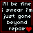Four identical display white pixelated text on black background with red border, each containing 'i'll be fine i swear i'm just gone beyond repair' and one or more red heart symbols