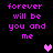 Pixelated text reads 'forever will be you and me' in pink on black, with a small heart symbol below the phrase.