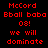 Red pixelated text on black background repeats 'McCord Bball baba 08! we will dominate' in two vertical