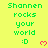 Green text on yellow background reads "Shannen rocks your world :D" with a pink heart symbol, repeated in multiple and