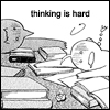 Black-and-white cartoon-style icon shows two figures with speech bubbles, one saying 'I' and the other 'thinking is hard' above them.