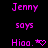 Pixelated text in bright pink on black background shows 'Jenny says Hiaa.' with a heart symbol, two identical frames side-by-side.