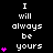 Pixelated text 'I will always be yours' repeats across a black background with pink heart symbols appearing in increasing numbers per