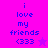 Pixelated text reads 'i love my friends (333' with a star symbol on pink and purple backgrounds.