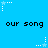 Blue background with repeated black text 'our song' and white star-shaped pixel art elements scattered across the image.