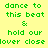 Green pixelated text repeats 'dance to this beat & hold our lover close' across a yellow background in a static pattern