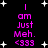 Black background with white star shapes and pink text reading "I am Just Meh. <333" in a pixelated style.