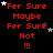 Red text on black background with white and gray stars, displaying 'Fer Sure Maybe Fer Sure Not !!!' in a pattern