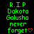 Green text on black background reads 'R.I.P Dakota Galusha never forget' with red heart or arrow symbols replacing the final character in each frame.