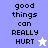 Pixelated text 'good things can REALLY HURT' on split background with star symbols, animated between two color variations.