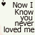 A 3x2 contact sheet of six animated frames showing a text-based buddy icon with the phrase "Now I Know you never loved me" in varying color states and heart symbols.