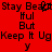 Red background with black pixelated text reading Stay Beautiful but Keep It Ugly, with a small 'y' below.