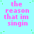 A static image with a light blue background, pink text reading "the reason that im singin" repeated in a pattern, and scattered green dots