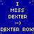 Blue background with repeated white text 'MISS DEXTER :)' and 'DEXTER ROX!' in pixelated font, arranged in with small white dots scattered across the background