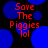 Red text reading "Save The Piggies lol" on a black background with blue circles, displayed in two identical side-by-side