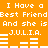 Orange background with white pixelated text repeating 'I Have a Best Friend And she is J.U.L.I.A.' in two , each containing four identical of the phrase