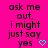 A bright pink background displays repeated text "ask me out, i might just say yes" with cyan heart symbols in a