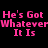 Pink text on black background repeats 'He's Got Whatever It Is' in three with a gray rectangle at bottom right