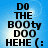 Blue background with white light burst; black text "DO THE BOOTY DOO HEHE (:" arranged vertically in four lines.