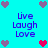 Pixelated cyan background with purple and red heart icons surrounding text reading 'Live Laugh Love' in blue pixel font.