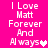 Pixelated text on bright pink background reads "I Love Matt Forever And Always" with a heart symbol replacing the final 's' in 'Always'.