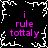 Black background with white pixelated border, four identical pink text blocks reading "i rule tottaly" arranged in a pattern